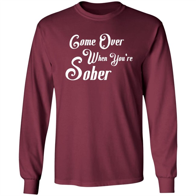 Steezy Kane Merch Come Over Tee Shirt Come Over When You're Sober Steezy Kane Merch Come Over Tee Shirt Come Over When You're Sober
