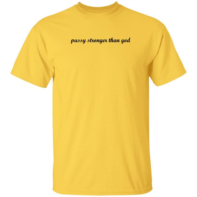Kini Kartel Pussy Stronger Than God T Shirt ForgetfuIPerson Kini Kartel Pussy Stronger Than God T Shirt ForgetfuIPerson