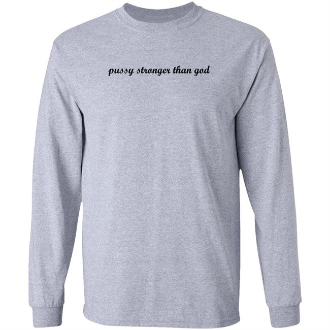 Kini Kartel Pussy Stronger Than God T Shirt ForgetfuIPerson Kini Kartel Pussy Stronger Than God T Shirt ForgetfuIPerson