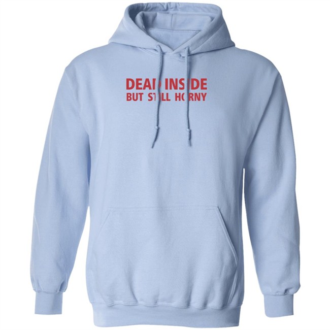 Dead Inside But Still Horny Shirt Dead Inside But Still Horny Shirt