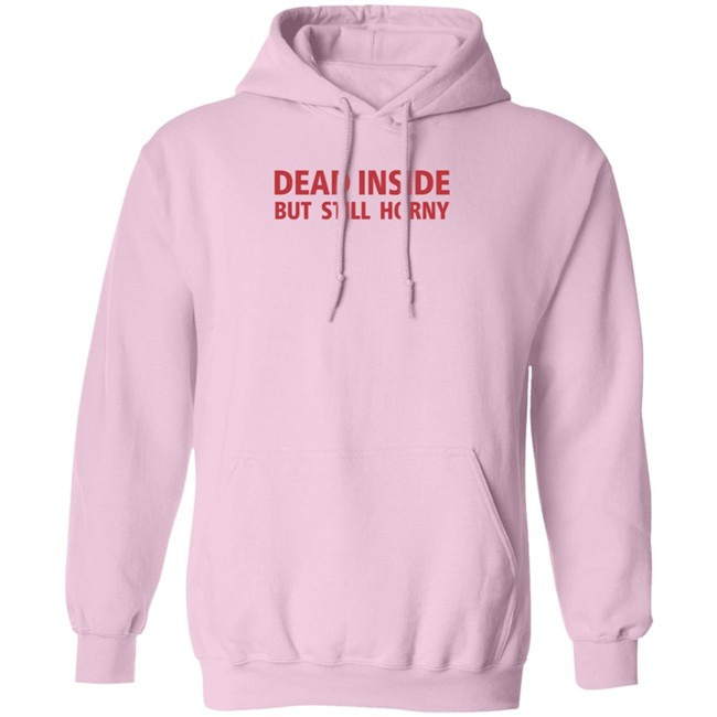 Dead Inside But Still Horny Shirt Dead Inside But Still Horny Shirt