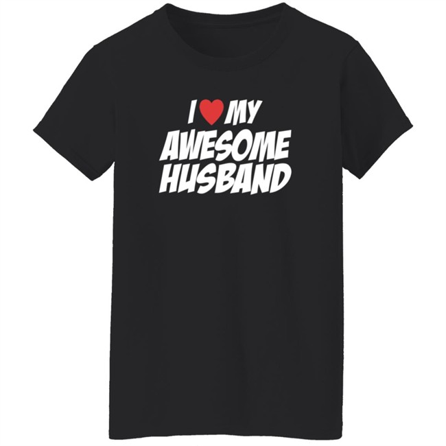 I Love My Awesome Husband T Shirt JoyyUnSpeakable I Love My Awesome Husband T Shirt JoyyUnSpeakable