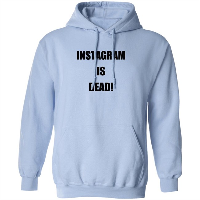 Instagram Is Dead Shirt lnbshr Instagram Is Dead Shirt lnbshr