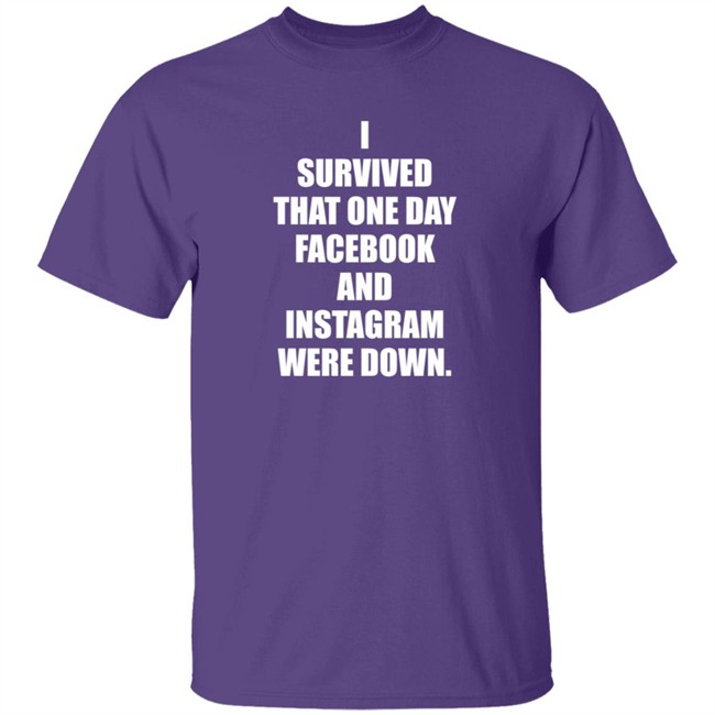 Tim Young Store I Survived That One Day Facebook And Instagram Were Down T Shirt Tim Young Tim Young Store I Survived That One Day Facebook And Instagram Were Down T Shirt Tim Young