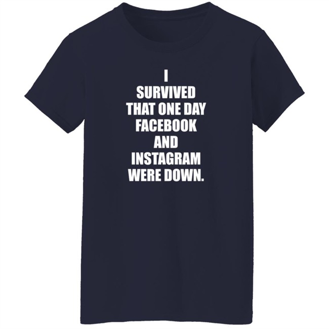 Tim Young Store I Survived That One Day Facebook And Instagram Were Down T Shirt Tim Young Tim Young Store I Survived That One Day Facebook And Instagram Were Down T Shirt Tim Young