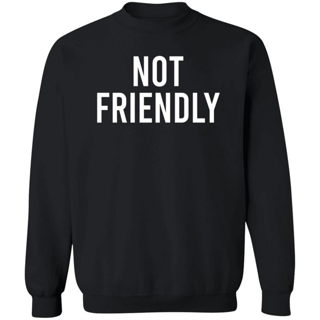 Not Friendly T Shirt Renée Not Friendly T Shirt Renée
