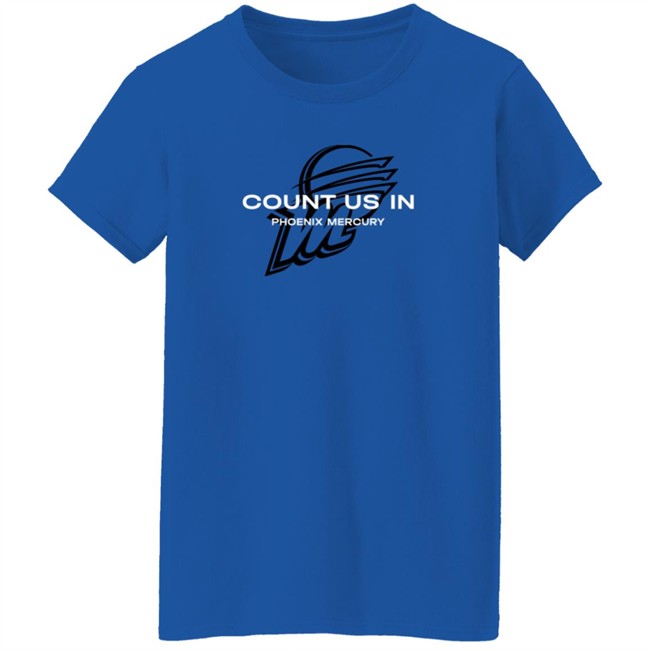 The Mercury Count Us In Phoenix Mercury T Shirt The Mercury Count Us In Phoenix Mercury T Shirt