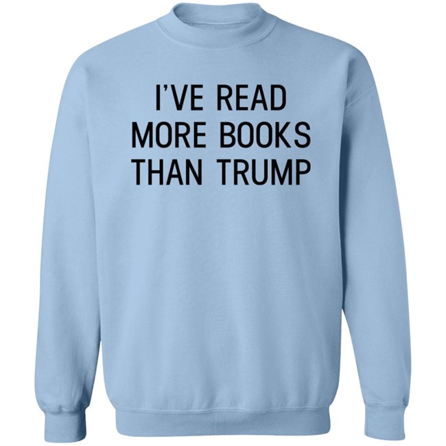 I've Read More Books Than Trump T Shirt Jonathan Jbm32753 I've Read More Books Than Trump T Shirt Jonathan Jbm32753