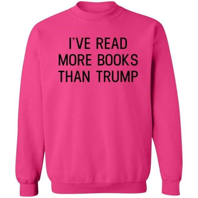 I've Read More Books Than Trump T Shirt Jonathan Jbm32753 I've Read More Books Than Trump T Shirt Jonathan Jbm32753