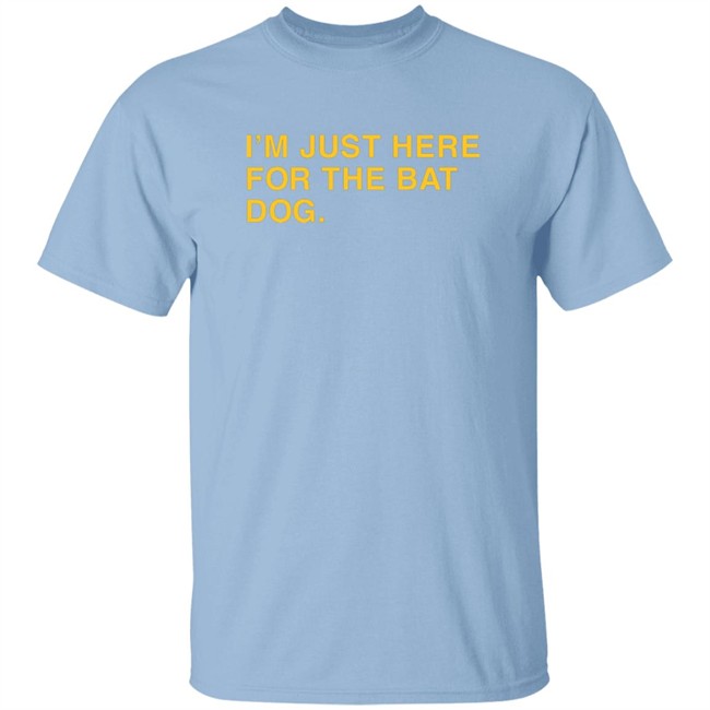 That Sports Girl Pelican Baseball I'm Just Here For The Bat Dog Obvious Shirts That Sports Girl Pelican Baseball I'm Just Here For The Bat Dog Obvious Shirts