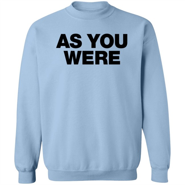 Liam Gallagher Merch As You Were Sweatshirt Liam Gallagher Merch As You Were Sweatshirt