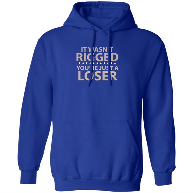 It Wasn’t Rigged You’re Just A Loser Shirt Emili Winstn It Wasn’t Rigged You’re Just A Loser Shirt Emili Winstn