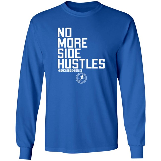 No More Side Hustles Shirt BreakingT #Nomoresidehustles No More Side Hustles Shirt BreakingT #Nomoresidehustles