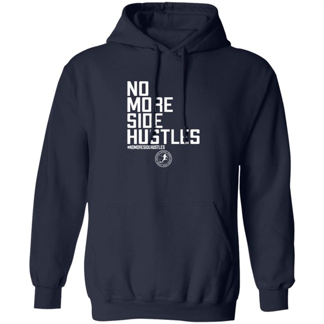 No More Side Hustles Shirt BreakingT #Nomoresidehustles No More Side Hustles Shirt BreakingT #Nomoresidehustles