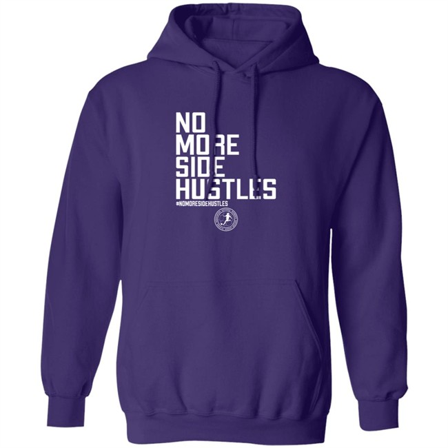 No More Side Hustles Shirt BreakingT #Nomoresidehustles No More Side Hustles Shirt BreakingT #Nomoresidehustles