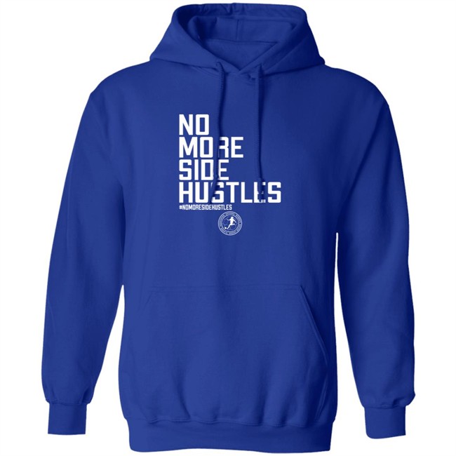 No More Side Hustles Shirt BreakingT #Nomoresidehustles No More Side Hustles Shirt BreakingT #Nomoresidehustles
