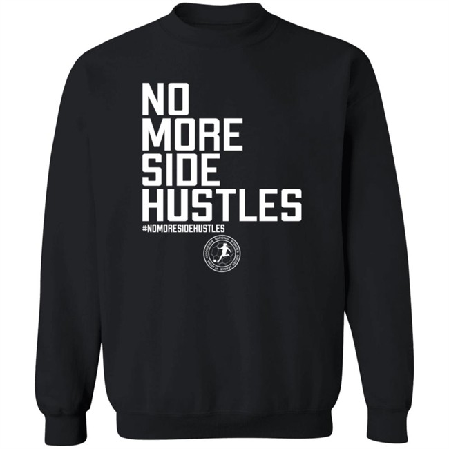 No More Side Hustles Shirt BreakingT #Nomoresidehustles No More Side Hustles Shirt BreakingT #Nomoresidehustles