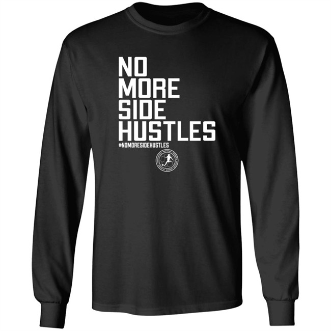 No More Side Hustles Shirt BreakingT #Nomoresidehustles No More Side Hustles Shirt BreakingT #Nomoresidehustles