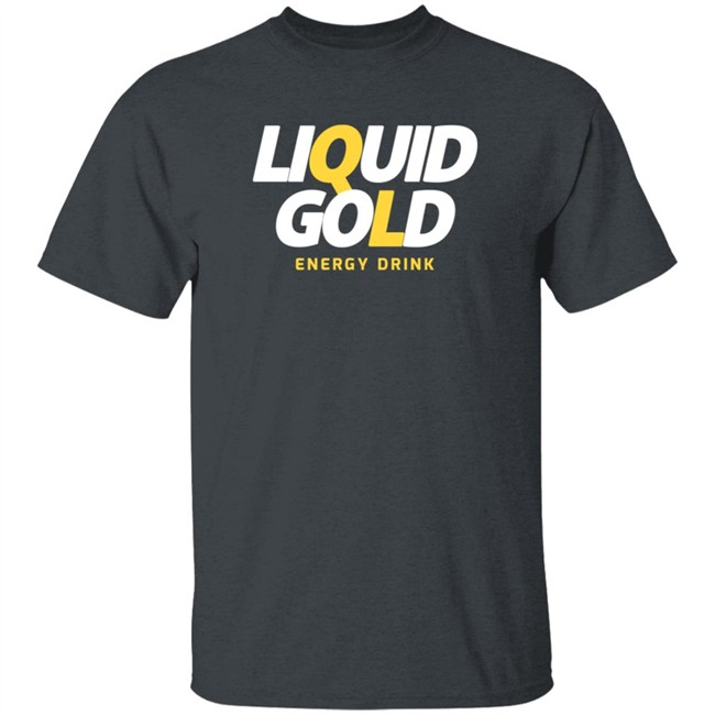 Liquid Gold Energy Drink Merch Liquid Gold Blk T Shirt Liquid Gold Energy Drink Merch Liquid Gold Blk T Shirt