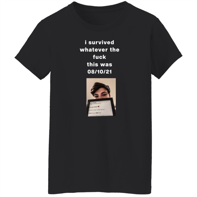 I Survived Whatever The Fuck This Was T Shirt Villainponk I Survived Whatever The Fuck This Was T Shirt Villainponk