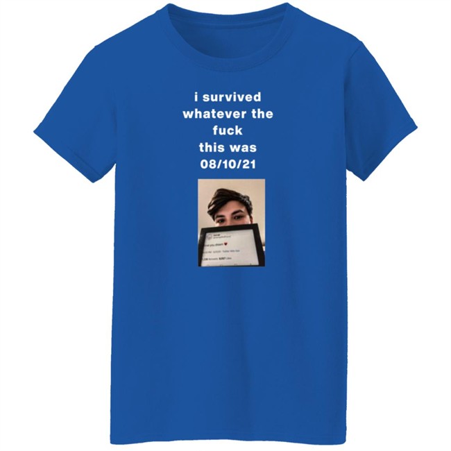 I Survived Whatever The Fuck This Was T Shirt Villainponk I Survived Whatever The Fuck This Was T Shirt Villainponk