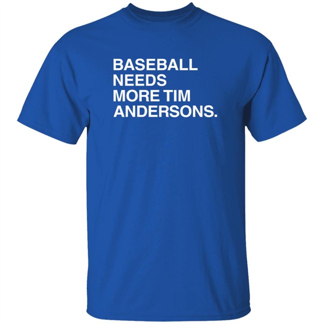 Obvious Shirts Baseball Needs More Tim Andersons T Shirt Obvious Shirts Baseball Needs More Tim Andersons T Shirt
