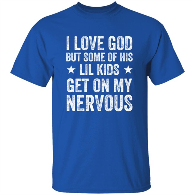 Jumaiahculler Iameloho I Love God But Some Of His Lil Kids Get On My Nervous Shirt Jumaiahculler Iameloho I Love God But Some Of His Lil Kids Get On My Nervous Shirt