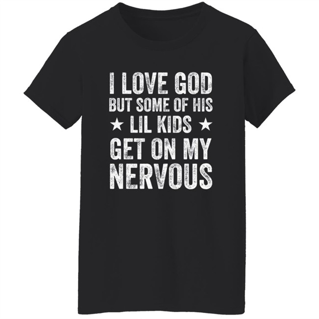 Jumaiahculler Iameloho I Love God But Some Of His Lil Kids Get On My Nervous Shirt Jumaiahculler Iameloho I Love God But Some Of His Lil Kids Get On My Nervous Shirt