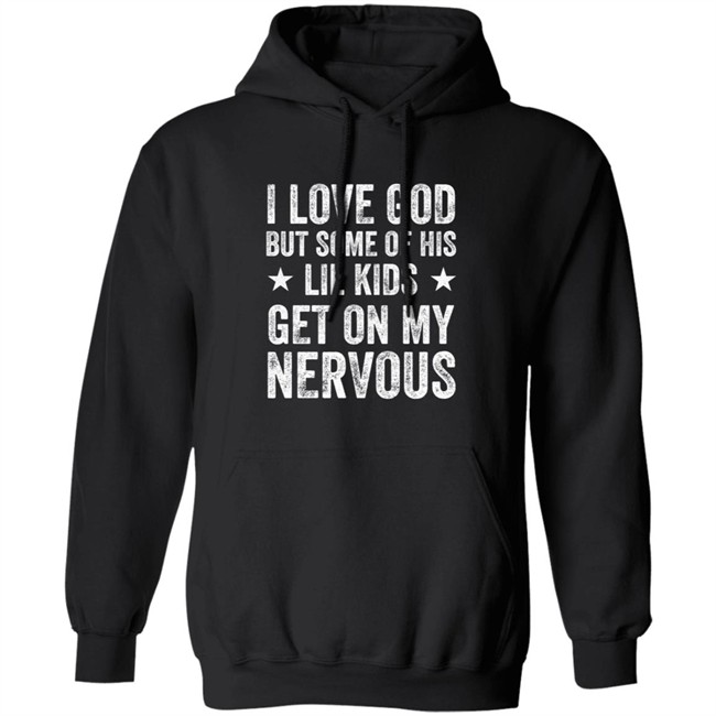 Jumaiahculler Iameloho I Love God But Some Of His Lil Kids Get On My Nervous Shirt Jumaiahculler Iameloho I Love God But Some Of His Lil Kids Get On My Nervous Shirt