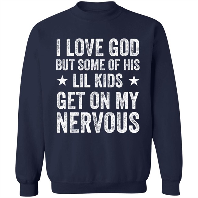 Jumaiahculler Iameloho I Love God But Some Of His Lil Kids Get On My Nervous Shirt Jumaiahculler Iameloho I Love God But Some Of His Lil Kids Get On My Nervous Shirt