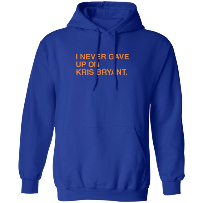 Jess I Never Gave Up On Kris Bryant Obvious Shirts Jess I Never Gave Up On Kris Bryant Obvious Shirts