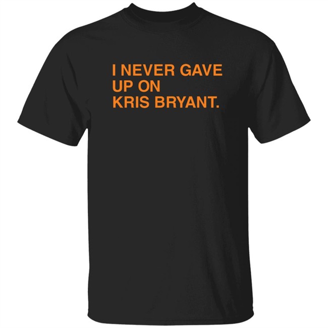 Jess I Never Gave Up On Kris Bryant Obvious Shirts Jess I Never Gave Up On Kris Bryant Obvious Shirts