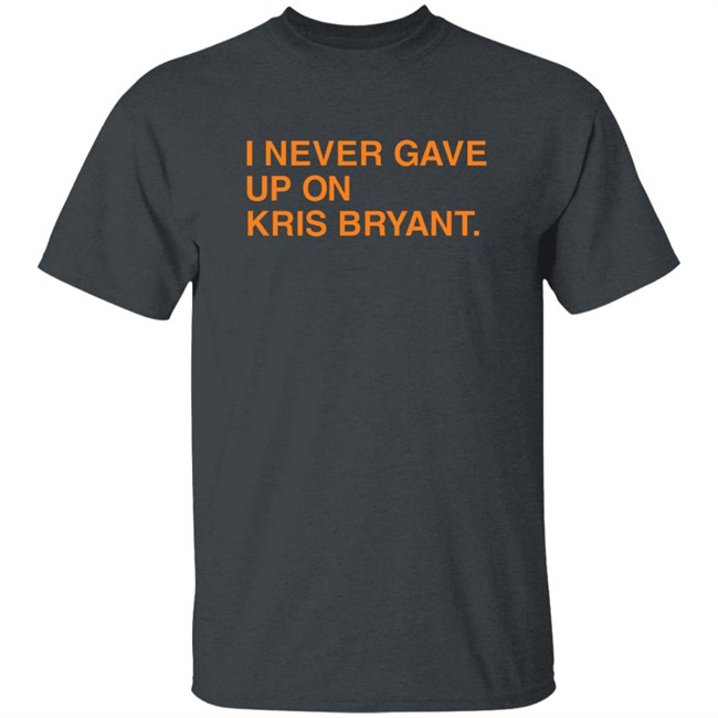 Jess I Never Gave Up On Kris Bryant Obvious Shirts Jess I Never Gave Up On Kris Bryant Obvious Shirts