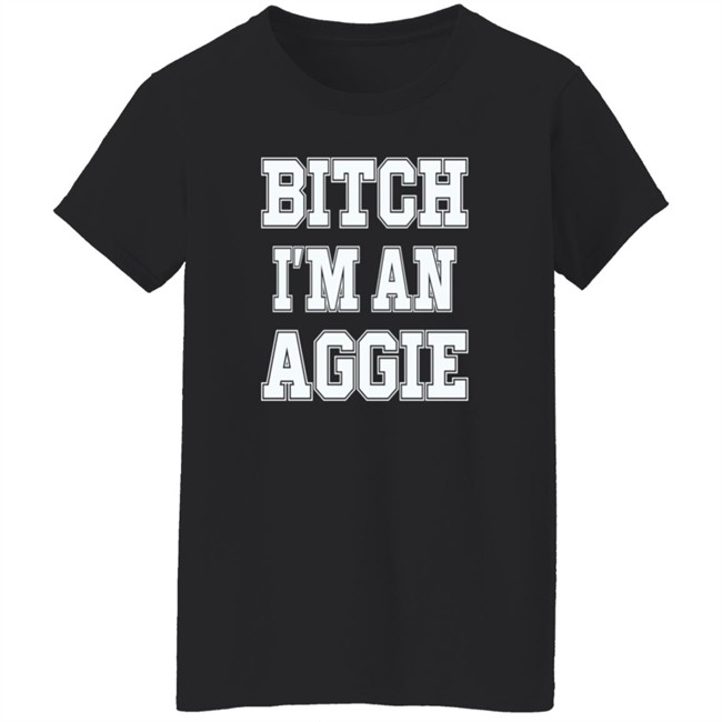Bitch I'm An Aggie Shirt Esha Ieatcha Bitch I'm An Aggie Shirt Esha Ieatcha
