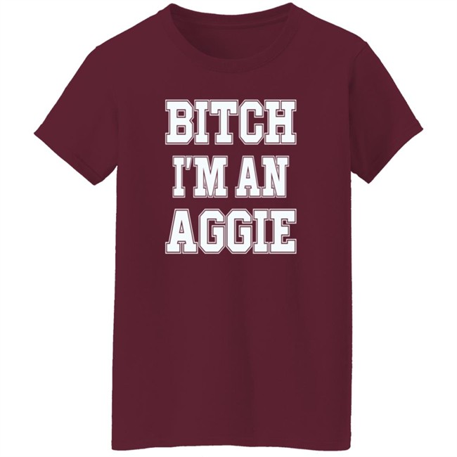Bitch I'm An Aggie Shirt Esha Ieatcha Bitch I'm An Aggie Shirt Esha Ieatcha