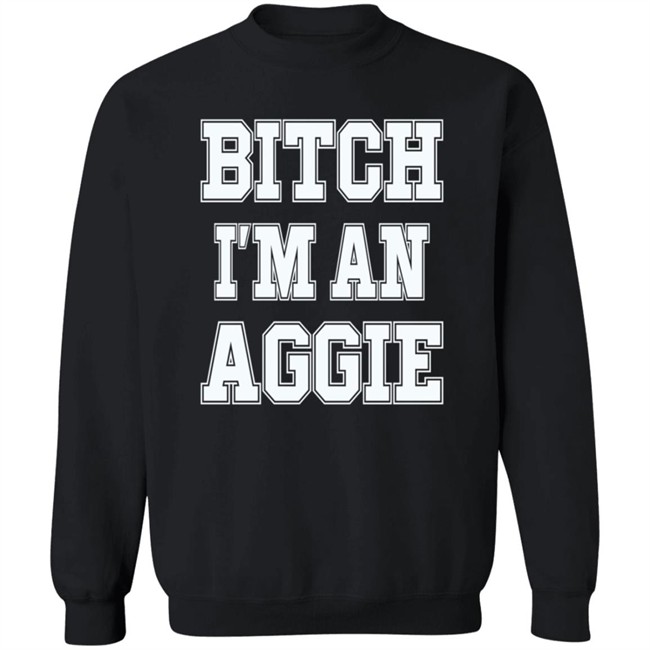 Bitch I'm An Aggie Shirt Esha Ieatcha Bitch I'm An Aggie Shirt Esha Ieatcha