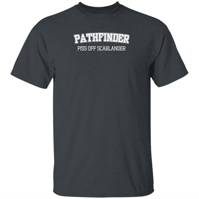 Guhrl Pathfinder Piss Off Scablander Shirt Guhrl Pathfinder Piss Off Scablander Shirt