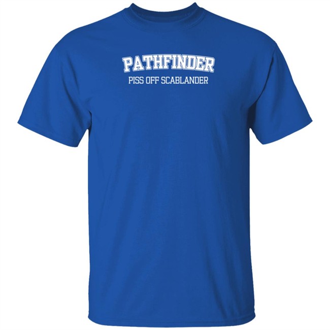 Guhrl Pathfinder Piss Off Scablander Shirt Guhrl Pathfinder Piss Off Scablander Shirt