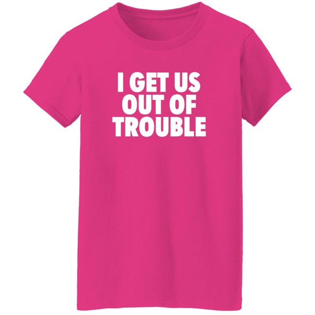 Tori Saylor Legal I Get Us Out Of Trouble Shirt Tori Saylor Legal I Get Us Out Of Trouble Shirt