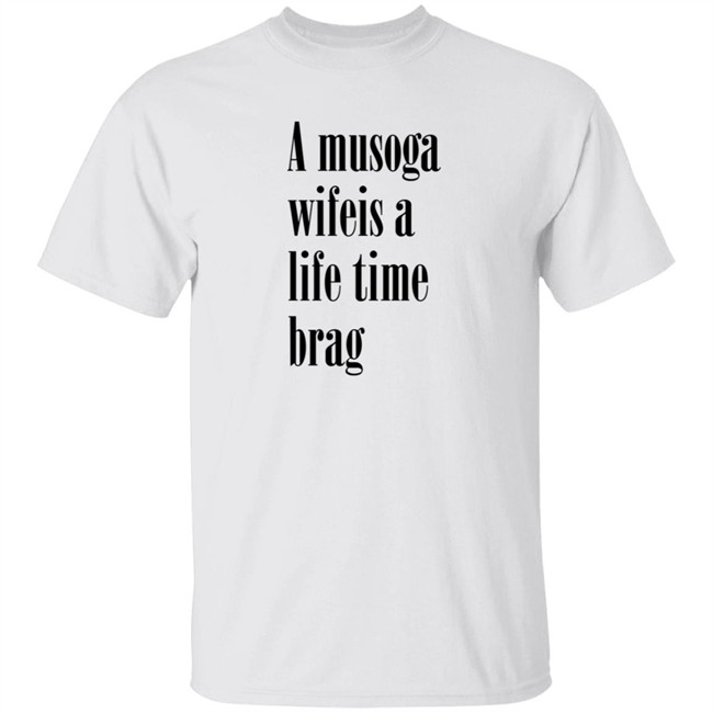 A Musoga Wifeis A Life Time Brag T Shirt Aishalee02