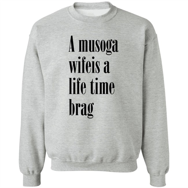 A Musoga Wifeis A Life Time Brag T Shirt Aishalee02 A Musoga Wifeis A Life Time Brag T Shirt Aishalee02