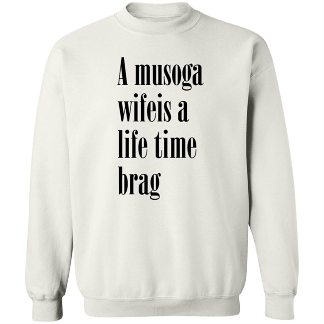 A Musoga Wifeis A Life Time Brag T Shirt Aishalee02 A Musoga Wifeis A Life Time Brag T Shirt Aishalee02