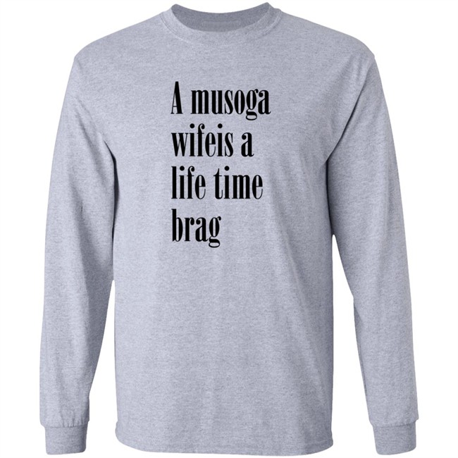 A Musoga Wifeis A Life Time Brag T Shirt Aishalee02 A Musoga Wifeis A Life Time Brag T Shirt Aishalee02