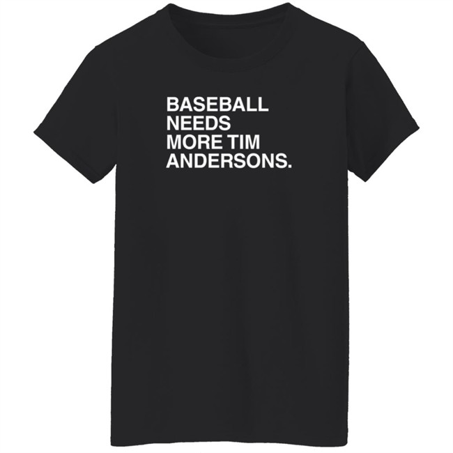 Bertboy Gilxred Baseball Needs More Tim Andersons Shirt Obvious Shirts Bertboy Gilxred Baseball Needs More Tim Andersons Shirt Obvious Shirts