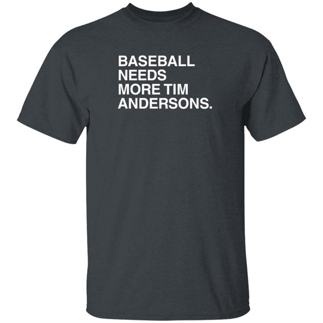 Bertboy Gilxred Baseball Needs More Tim Andersons Shirt Obvious Shirts Bertboy Gilxred Baseball Needs More Tim Andersons Shirt Obvious Shirts