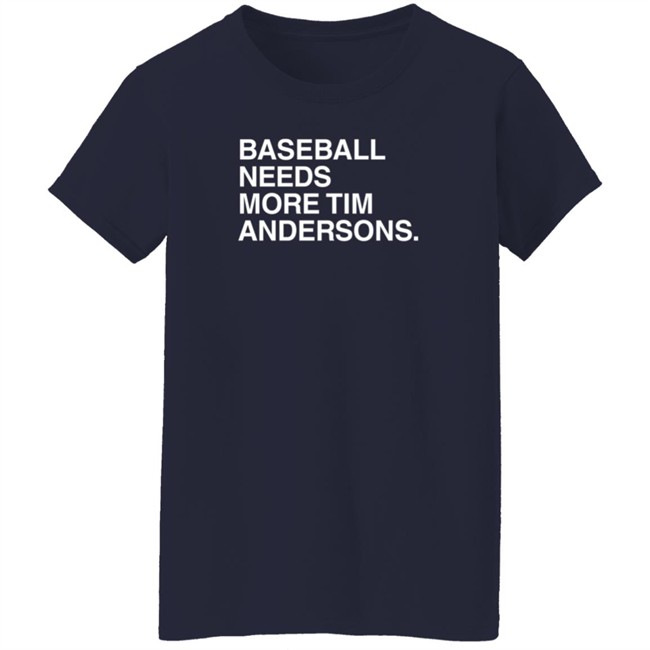Bertboy Gilxred Baseball Needs More Tim Andersons Shirt Obvious Shirts Bertboy Gilxred Baseball Needs More Tim Andersons Shirt Obvious Shirts