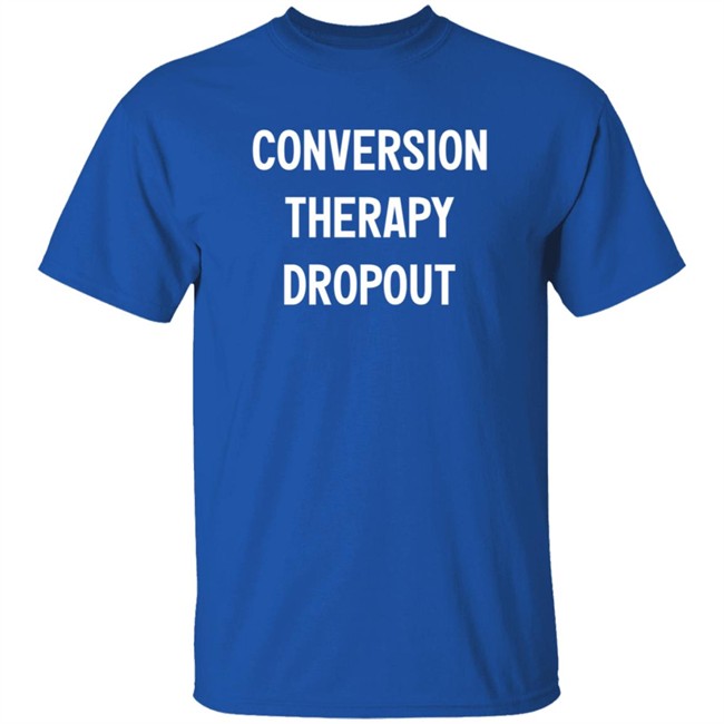 National Coming Out Day Conversion Therapy Dropout T Shirt Tim Schraeder National Coming Out Day Conversion Therapy Dropout T Shirt Tim Schraeder