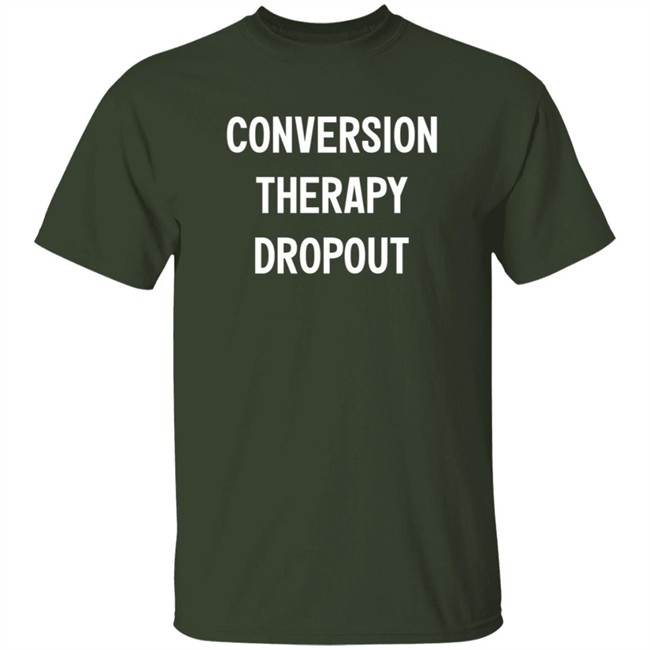 National Coming Out Day Conversion Therapy Dropout T Shirt Tim Schraeder National Coming Out Day Conversion Therapy Dropout T Shirt Tim Schraeder