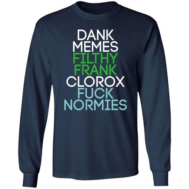 Dank Memes Filthy Frank Clorox Fuck Normies T Shirt Blottso Dank Memes Filthy Frank Clorox Fuck Normies T Shirt Blottso