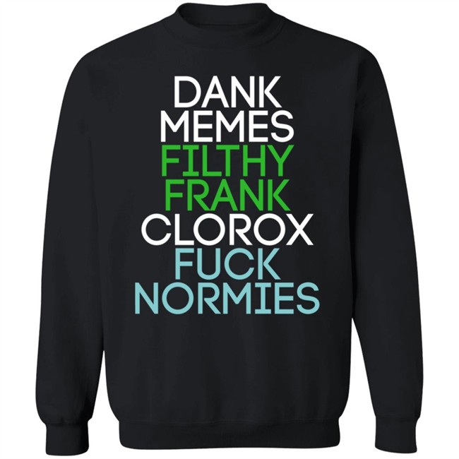 Dank Memes Filthy Frank Clorox Fuck Normies T Shirt Blottso Dank Memes Filthy Frank Clorox Fuck Normies T Shirt Blottso